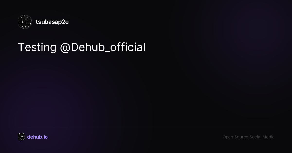 Testing @Dehub_official — a post by tsubasap2e on DeHub