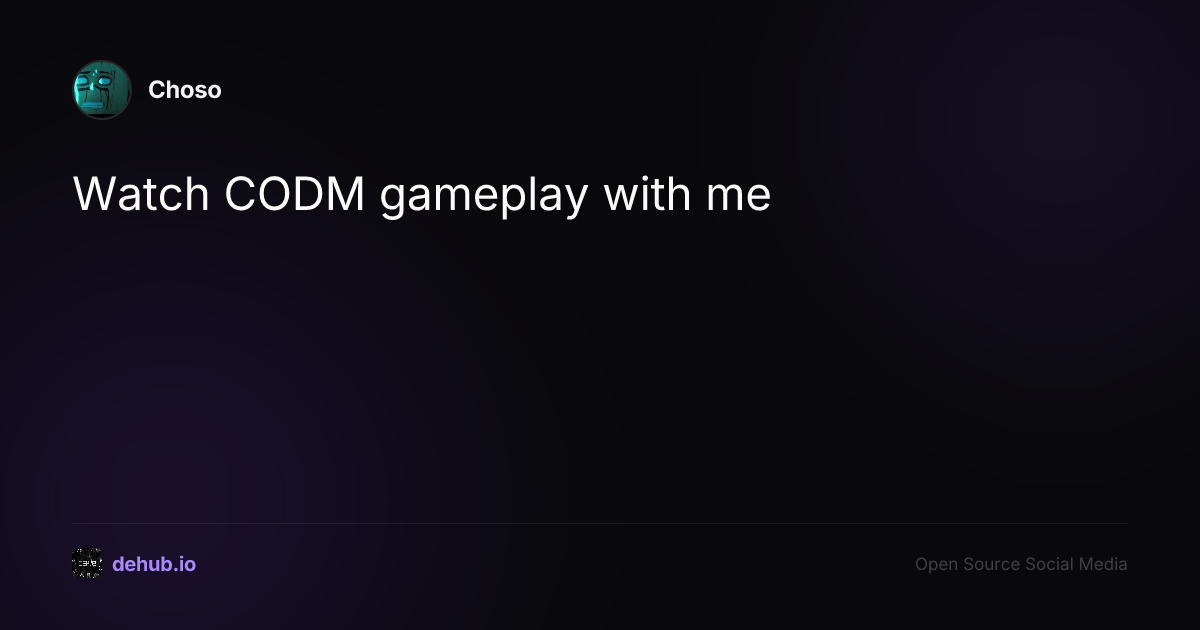 Watch CODM gameplay with me — a post by Choso on DeHub