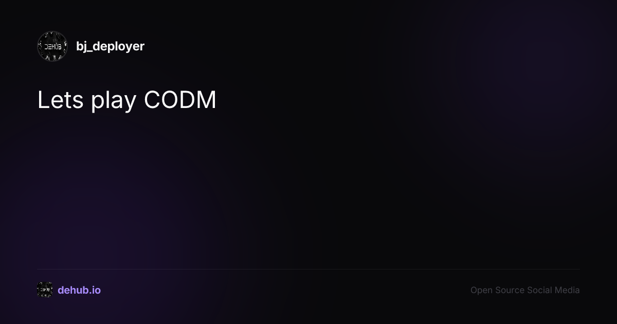 Lets play CODM — a post by bj_deployer on DeHub