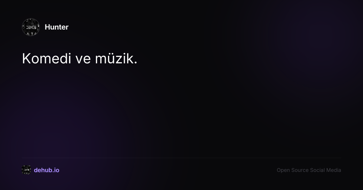 Komedi ve müzik. — a post by Hunter on DeHub