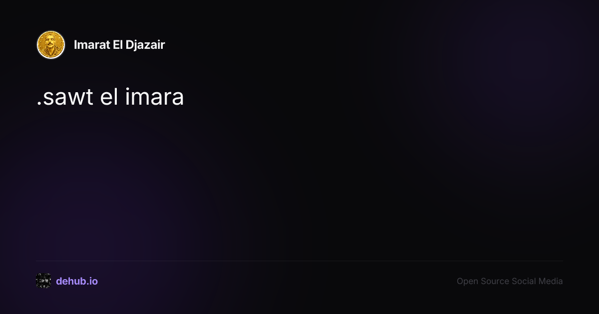 .sawt el imara — a post by Imarat El Djazair on DeHub